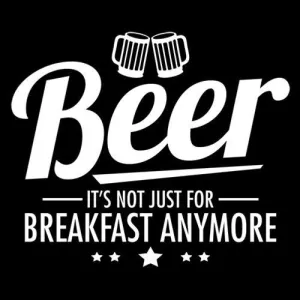 Beer It's Not Just For Breakfast Anymore